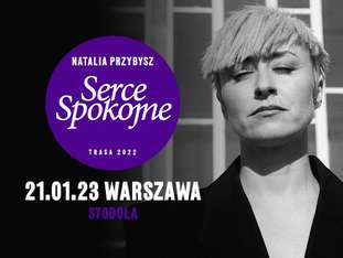 Bilety na wydarzenie Natalia Przybysz – Serce Spokojne Tour Natalia Przybysz – Serce Spokojne Tour - bilety