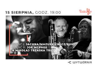 Bilety na wydarzenie 12. LAJ - JACHNA, MAZURKIEWICZ, BUHL / JOE MCPHEE & MIKOŁAJ TRZASKA TRIO 12. LAJ - JACHNA, MAZURKIEWICZ, BUHL / JOE MCPHEE & MIKOŁAJ TRZASKA TRIO - bilety