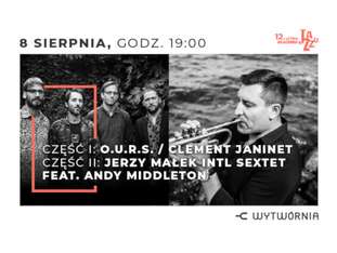 Bilety na wydarzenie 12. LAJ - CLEMENT JANINET O.U.R.S. / JERZY MAŁEK INTL SEXTET 12. LAJ - CLEMENT JANINET O.U.R.S. / JERZY MAŁEK INTL SEXTET - bilety