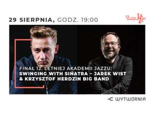 Bilety na wydarzenie 12. LAJ - SWINGING WITH SINATRA – JAREK WIST & KRZYSZTOF HERDZIN BIG BAND 12. LAJ - SWINGING WITH SINATRA – JAREK WIST & KRZYSZTOF HERDZIN BIG BAND - bilety