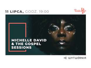 Bilety na wydarzenie 12. LAJ - MICHELLE DAVID & THE GOSPEL SESSIONS 12. LAJ - MICHELLE DAVID & THE GOSPEL SESSIONS - bilety