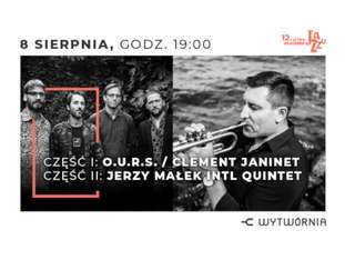 Bilety na wydarzenie 12. LAJ - CLEMENT JANINET O.U.R.S. / JERZY MAŁEK INTL QUINTET 12. LAJ - CLEMENT JANINET O.U.R.S. / JERZY MAŁEK INTL QUINTET - bilety