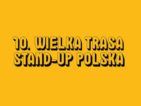 Bilety na wydarzenie 10. Wielka Trasa Stand-up Polska 10. Wielka Trasa Stand-up Polska - bilety