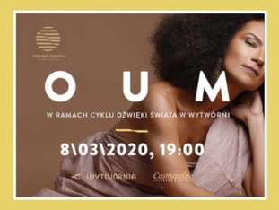 Bilety na wydarzenie Dźwięki Świata w Wytwórni - Oum Dźwięki Świata w Wytwórni - Oum - bilety