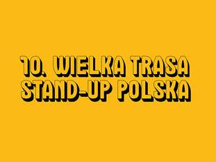 Bilety na wydarzenie 10. Wielka Trasa Stand-up Polska 10. Wielka Trasa Stand-up Polska - bilety