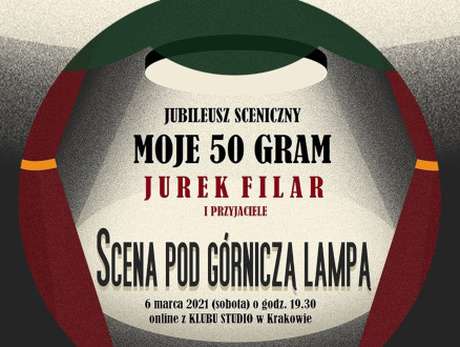 Bilety na wydarzenie Scena pod Górniczą Lampą: Jurek Filar i przyjaciele / Jubileusz sceniczny: Moje 50 gram Scena pod Górniczą Lampą: Jurek Filar i przyjaciele / Jubileusz sceniczny: Moje 50 gram - bilety