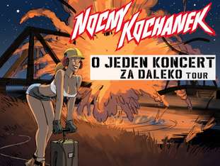 Bilety na wydarzenie Nocny Kochanek “O jeden koncert za daleko Tour” Nocny Kochanek “O jeden koncert za daleko Tour” - bilety
