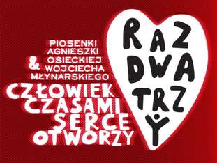 Bilety na wydarzenie Raz Dwa Trzy „Człowiek czasami serce otworzy" Raz Dwa Trzy „Człowiek czasami serce otworzy" - bilety