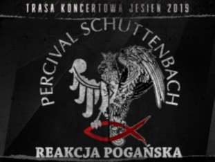 Bilety na wydarzenie Percival Schuttenbach „Reakcja Pogańska” Percival Schuttenbach „Reakcja Pogańska” - bilety