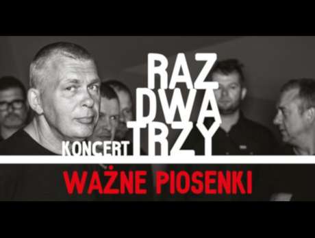 Bilety na wydarzenie RAZ DWA TRZY - WAŻNE PIOSENKI RAZ DWA TRZY - WAŻNE PIOSENKI - bilety