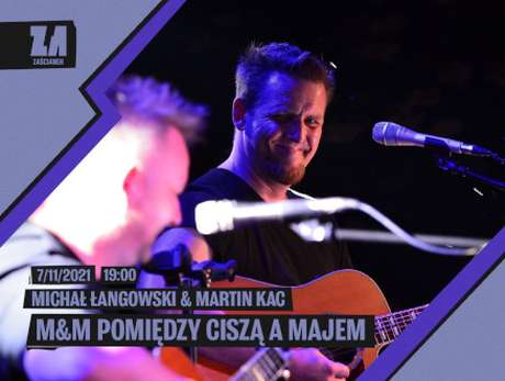 Bilety na wydarzenie M&M Michał Łangowski (Cisza jak Ta) & Martin Kac M&M Michał Łangowski (Cisza jak Ta) & Martin Kac - bilety
